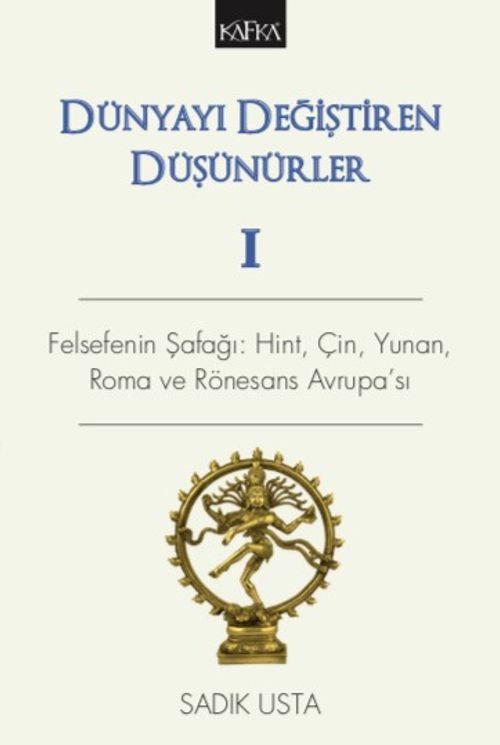 Dünyayı Değiştiren Düşünürler 1 & Felsefenin Şafağı: Hint, Çin, Yunan, Roma ve Rönesans Avrupa'sı