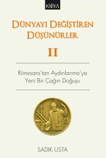 Dünyayı Değiştiren Düşünürler 2 & Rönesans'tan Aydınlanma'ya Yeni Bir Çağın Doğuşu