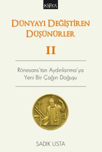Dünyayı Değiştiren Düşünürler 2 & Rönesans'tan Aydınlanma'ya Yeni Bir Çağın Doğuşu