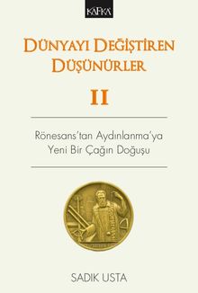 Dünyayı Değiştiren Düşünürler 2 & Rönesans'tan Aydınlanma'ya Yeni Bir Çağın Doğuşu
