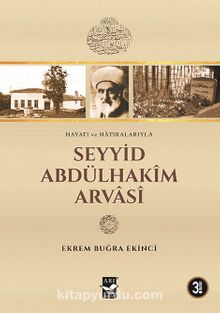 Hayatı ve Hatıralarıyla Seyyid Abdülhakim Arvasi - Prof. Dr. Ekrem Buğra Ekinci