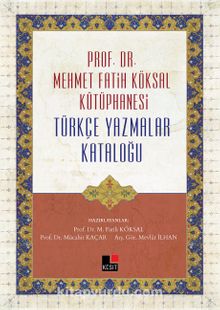Prof. Dr. Mehmet Fatih Köksal Kütüphanesi Türkçe Yazmalar Kataloğu 