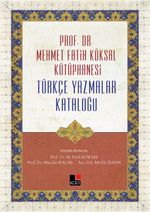 Prof. Dr. Mehmet Fatih Köksal Kütüphanesi Türkçe Yazmalar Kataloğu 