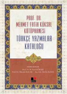 Prof. Dr. Mehmet Fatih Köksal Kütüphanesi Türkçe Yazmalar Kataloğu - Prof. Dr. M. Fatih Köksal