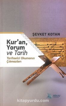 Kur’an Yorum ve Tarih & Tarihselci Okumanın Çıkmazları - Dr. Şevket Kotan