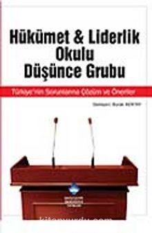 Hükümet Liderlik Okulu Düşünce Grubu & Türkiye'nin Sorunlarına Çözüm ve Öneriler