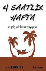 4 Saatlik Hafta & Az Çalış, Çok Kazan ve İyi Yaşa!