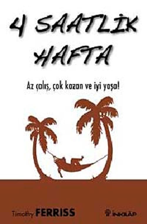 4 Saatlik Hafta & Az Çalış, Çok Kazan ve İyi Yaşa!