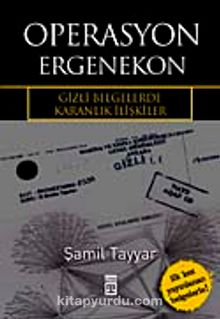 Operasyon Ergenekon & Gizli Belgelerde Karanlık İlişkiler