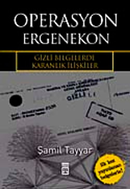 Operasyon Ergenekon & Gizli Belgelerde Karanlık İlişkiler