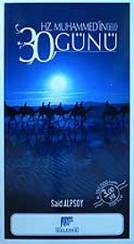 Hz. Muhammed'in 30 Günü (Ona Binlerce Selam)