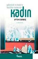 Kadın & Geleneksel ve Modern Hurafeler Kıskacında