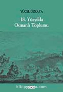 18. Yüzyılda Osmanlı Toplumu - Yücel Özkaya
