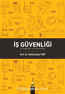 İş Güvenliği - Prof. Dr. Abdulvahap Yiğit
