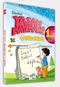İlkokul Yaşam ve Matematik & Çarpma - Bölme 1.Kitap (6-9 Yaş)