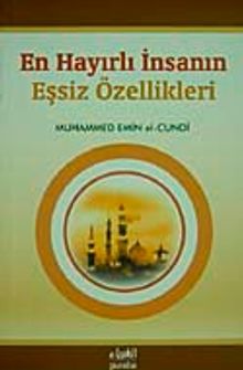 En Hayırlı İnsanın Eşsiz Özellikleri