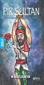Pir Sultan & Bozuk Düzende Sağlam Çark Olmaz