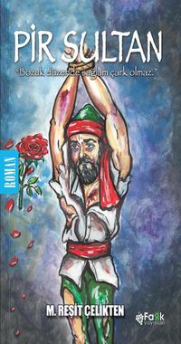 Pir Sultan & Bozuk Düzende Sağlam Çark Olmaz