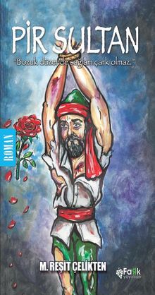 Pir Sultan & Bozuk Düzende Sağlam Çark Olmaz