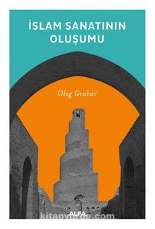İslam Sanatının Oluşumu - Oleg Grabar