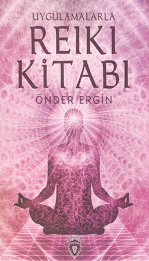 Uygulamalarla Reiki Kitabı