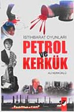 İstihbarat Oyunları Petrol ve Kerkük