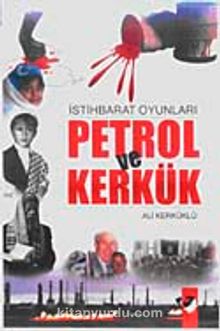 İstihbarat Oyunları Petrol ve Kerkük - Ali Kerküklü