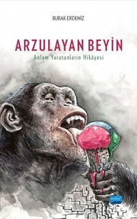 Arzulanan Beyin & Anlam Yaratanların Hikayesi