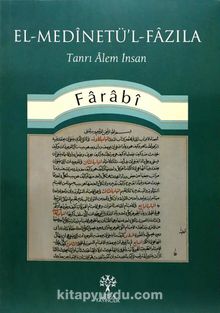 El-Medinetü’l-Fazıla & Tanrı Alem İnsan - Farabi
