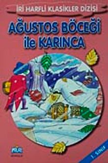 Ağustos Böceği ile Karınca-1. Sınıf / İri Harfli Klasikler Dizisi