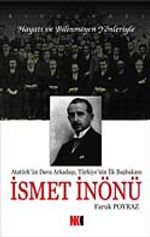 İsmet İnönü Atatürk'ün Dava Arkadaşı, Türkiye'nin İlk Başbakanı