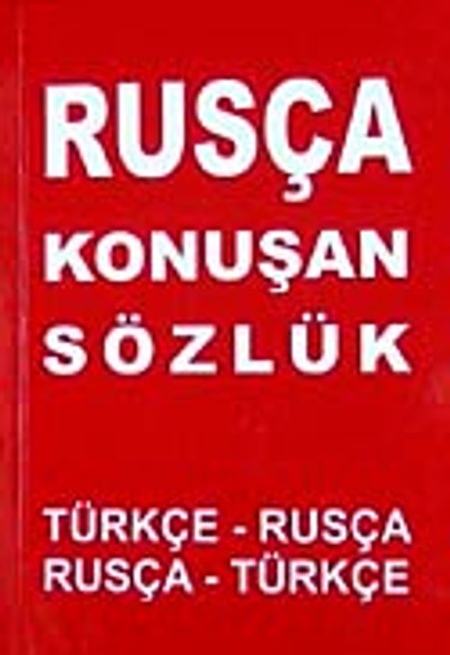 Rusça Konuşan Sözlük & Türkçe Rusça-Ruça-Türkçe