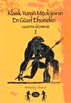 Klasik Yunan Mitolojisinin En G&uuml;zel Efsaneleri (I.Cilt)