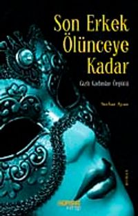 Son Erkek Ölünceye Kadar & Gizli Kadınlar Örgütü