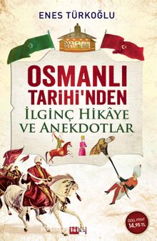 Osmanlı Tarihi'nden İlgiç Hikaye ve Anekdotlar