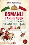 Osmanlı Tarihi'nden İlgi&ccedil; Hikaye ve Anekdotlar