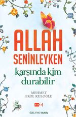 Allah Seninleyken Karşında Kim Durabilir