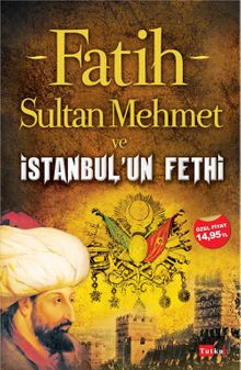 Fatih Sultan Mehmet ve İstanbul'un Fethi