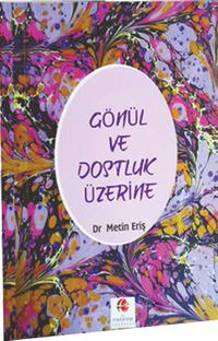 Gönül ve Dostluk Üzerine