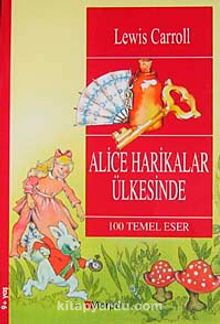 Alice Harikalar Ülkesinde  / 100 Temel Eser  (9+Yaş)