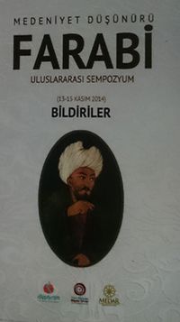 Medeniyet Düşünürü Farabi Uluslararası Sempozyum & 13-15 Kasım 2014 Bildiriler