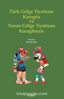 Türk Gölge Tiyatrosu Karagöz ve Yunan Gölge Tiyatrosu Karaghiozis - Bilinmeyen Yazar