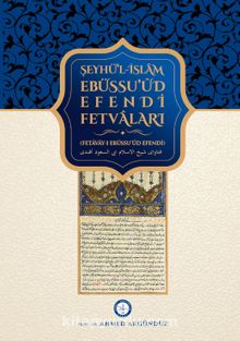 Şeyhülislam Ebussuud Efendi Fetvaları (Fetava-yı Ebussuud Efendi) (Prof. Dr. Ahmet Akgündüz)