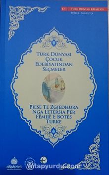 Türk Dünyası Çocuk Edebiyatından Seçmeler (Arnavutça-Türkçe)