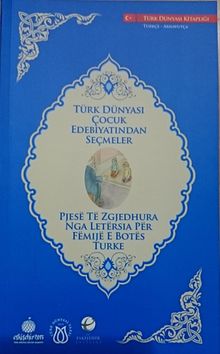 Türk Dünyası Çocuk Edebiyatından Seçmeler (Arnavutça-Türkçe)
