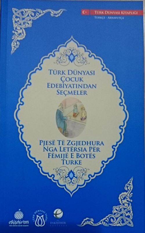 Türk Dünyası Çocuk Edebiyatından Seçmeler (Arnavutça-Türkçe)