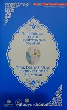 Türk Dünyası Çocuk Edebiyatından Seçmeler (Azerbaycan Türkçesi-Türkçe)