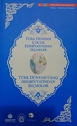 Türk Dünyası Çocuk Edebiyatından Seçmeler (Azerbaycan Türkçesi-Türkçe)