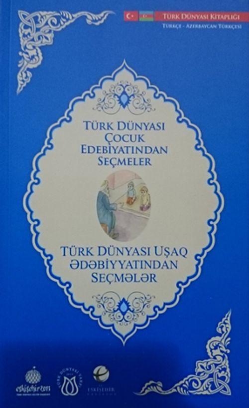Türk Dünyası Çocuk Edebiyatından Seçmeler (Azerbaycan Türkçesi-Türkçe)