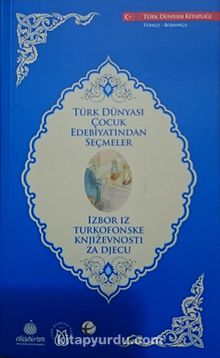 Türk Dünyası Çocuk Edebiyatından Seçmeler (Boşnakça-Türkçe)